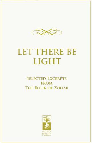 Let There be Light: Selected Excerpts from the Book of Zohar