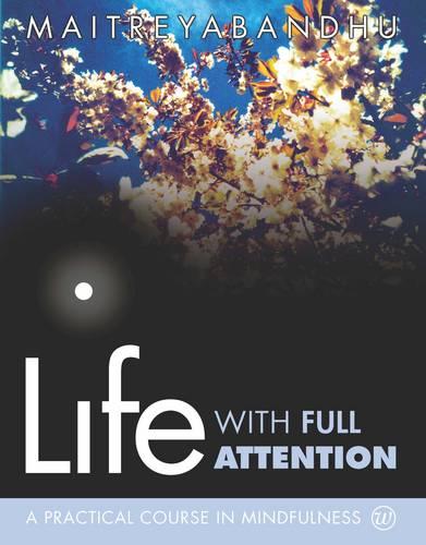 Life with Full Attention: A Practical Course in Mindfulness