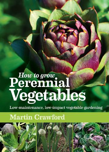 How to Grow Perennial Vegetables: Low-maintenance, Low-impact Vegetable Gardening