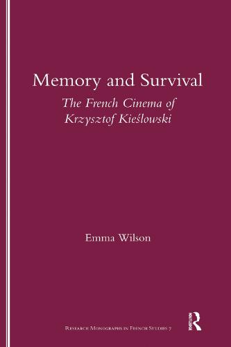 Memory and Survival the French Cinema of Krzysztof Kieslowski: The French Cinema of Krzysztof Kieslowski: 7 (Monographs in French Studies)