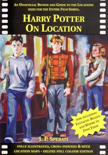 Harry Potter on Location: An Unofficial Review and Guide to the Locations Used for the Entire Film Series