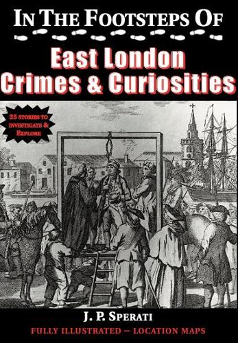 In the Footsteps of East London Crimes & Curiosities