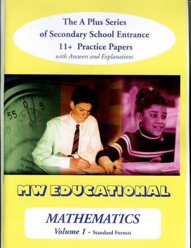 Mathematics-volume One (Standard Format): v. 1: The a Plus Series of Secondary School Entrance 11+ Practice Papers with Answers (A Plus Practice Papers)