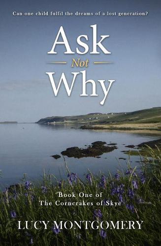 Ask Not Why: Can one child fulfil the dreams of a lost generation? (The Corncrakes of Skye)
