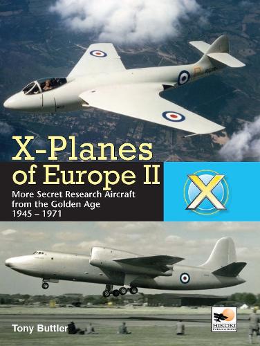 X-Planes of Europe II: Military Prototype Aircraft from the Golden Age