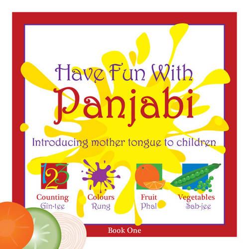 Have Fun with Panjabi: Bk. 1: Introducing Mother Tongue to Children