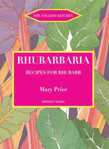 Rhubarbaria: Recipes for Rhubarb (English Kitchen)