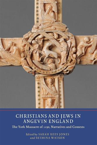 Christians and Jews in Angevin England: The York Massacre of 1190, Narratives and Contexts (0)