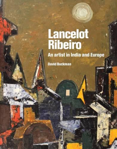 Lancelot Ribeiro: An Artist in India and Europe