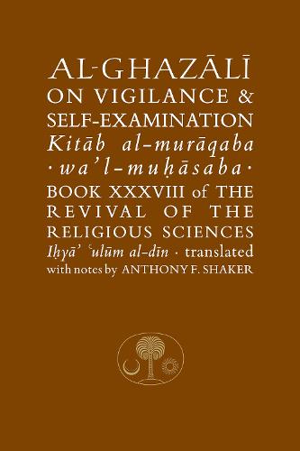 Al-Ghazali on Vigilance and Self-Examination (Islamic Texts Society Al-Ghazali Series)