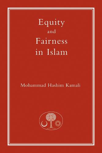 Equity and Fairness in Islam (Fundamental Rights and Liberties in Islam Series)
