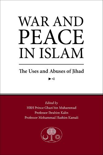 War and Peace in Islam: The Uses and Abuses of Jihad