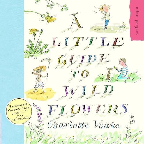 A Little Guide To Wild Flowers (Eden Project)