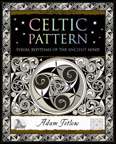 Celtic Pattern: Visual Rhythms of the Ancient Mind (Wooden Books)