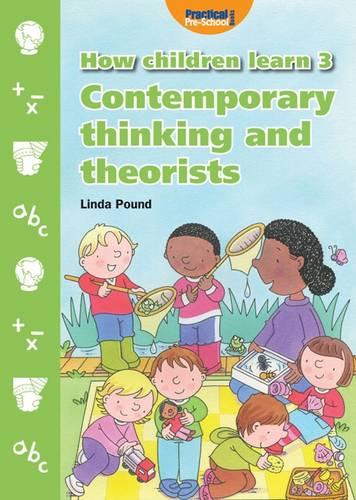 How Children Learn 3: Contemporary Thinking and Theorists