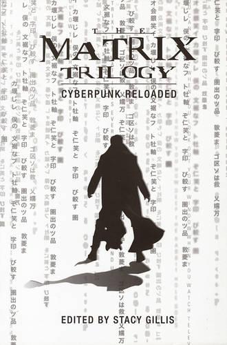 The &#34;Matrix&#34; Trilogy: Cyberpunk Reloaded