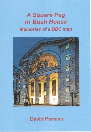Square Peg in Bush House: Memories of a BBC man