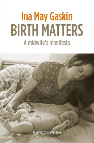 Birth Matters: a midwife's manifesta