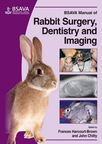 BSAVA Manual of Rabbit Imaging, Surgery and Dentistry (BSAVA British Small Animal Veterinary Association)