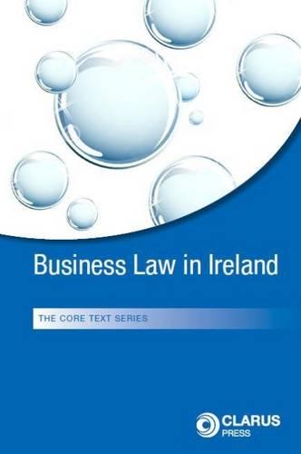 Business Law in Ireland (Core Text Series)