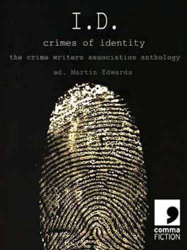 I.D: Crimes of Identity - the Crime Writers' Association Anthology