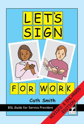 Let's Sign for Work: BSL Guide for Service Providers (Let's Sign Series)