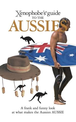 Xenophobe's Guide to the Aussies (Xenophobe's Guides)