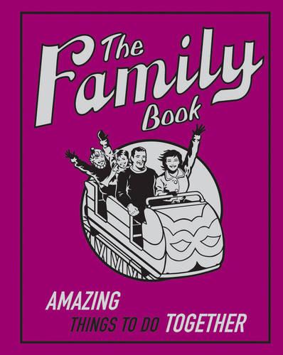 The Family Book: Amazing Things To Do Together (Buster Books)