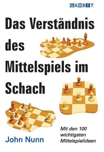 Das Verstandnis Des Mittelspiels Im Schach