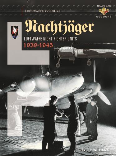 Nachtj�ger Luftwaffe Night Fighter Units 1939-45: Luftwaffe Night Fighter Units 1939 - 1945