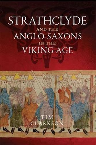 Strathclyde and the Anglo-Saxons in the Viking Age