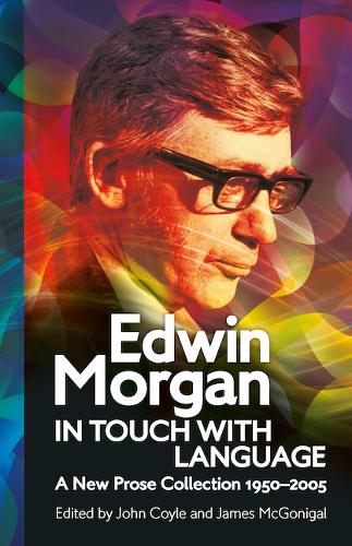Edwin Morgan: In Touch With Language: A New Prose Collection 1950-2005 (ASLS Annual Volumes)
