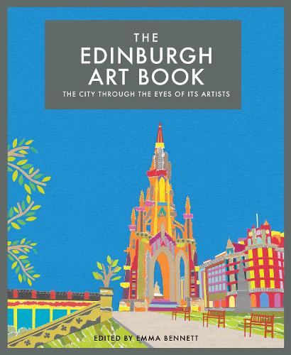 The Edinburgh Art Book: The City Through the Eyes of its Artists (The city seen through the eyes of its artists)