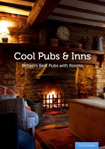 Cool Pubs & Inns (Cool Places): Britain's best pubs with rooms