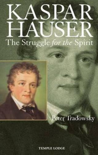Kaspar Hauser: The Struggle for the Spirit
