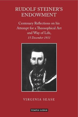 Rudolf Steiner's Endowment: Centenary Reflections on His Attempt for a Theosophical Art and Way of Life, 15 December 1911
