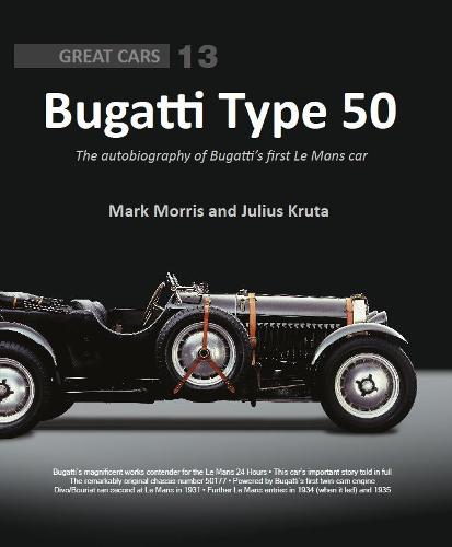 Bugatti Type 50: The autobiography of Bugatti's first Le Mans car (Great Cars)