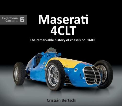 Maserati 4CLT: The Remarkable History of Chassis no. 1600: Exceptional Cars 6