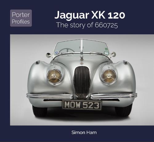 Jaguar XK120: The Story of an Undercover Xk (Porter Profiles)