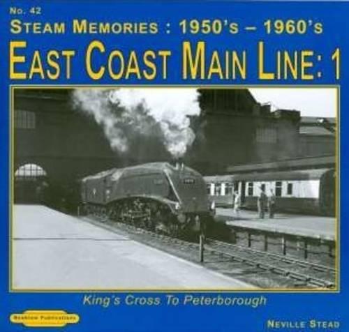 Steam Memories 1950's-1960; S East Coast Main Line; 1: Kings Cross to Peterborough