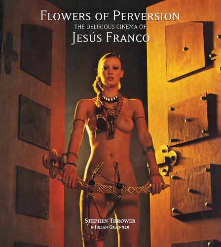Flowers of Perversion: The Delirious Cinema of Jesus Franco: 2 (Strange Attractor Press)