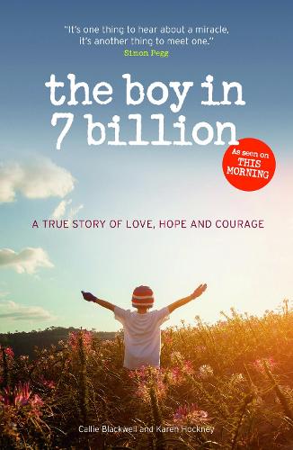 The Boy in 7 Billion: A true Story of love, courage and hope