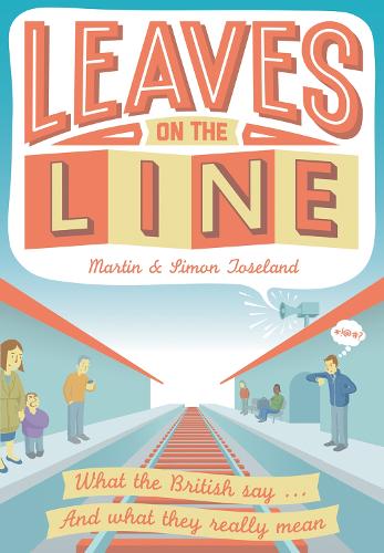 Leaves on the Line: What the British say ... And what they really mean