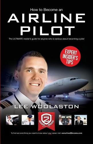 How To Become An Airline Pilot - the ULTIMATE insider's guide: 1 (How2become)