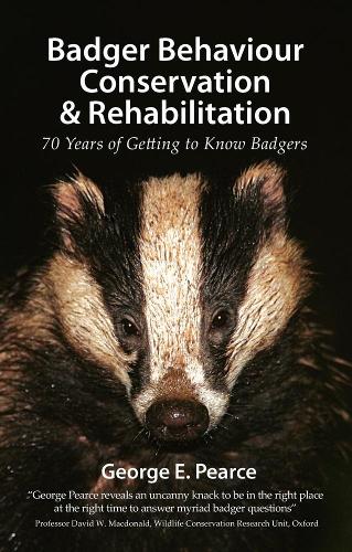 Badger Behaviour, Conservation & Rehabilitation - 70 Years of Getting to Know Badgers (Pelagic Monographs)