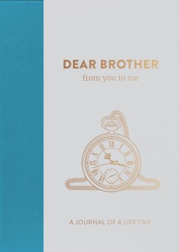 Dear Brother, from you to me : Memory Journal capturing your Brother's own amazing stories (Timeless Collection) (Journals of a Lifetime)