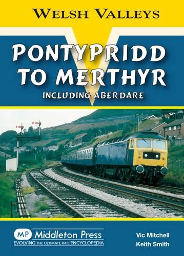 Pontypridd to Merthyr: Including Aberdare (Welsh Valleys)