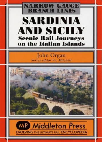 Sardinia and Sicily Narrow Gauge: Scenic Rail Journeys on the Italian Islands (Narrow Gauge-Branch Lines)