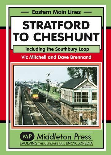 Stratford to Cheshunt: Including the Southbury Loop (Eastern Main Lines)