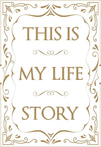 This is My Life Story: The Easy Autobiography for Everyone